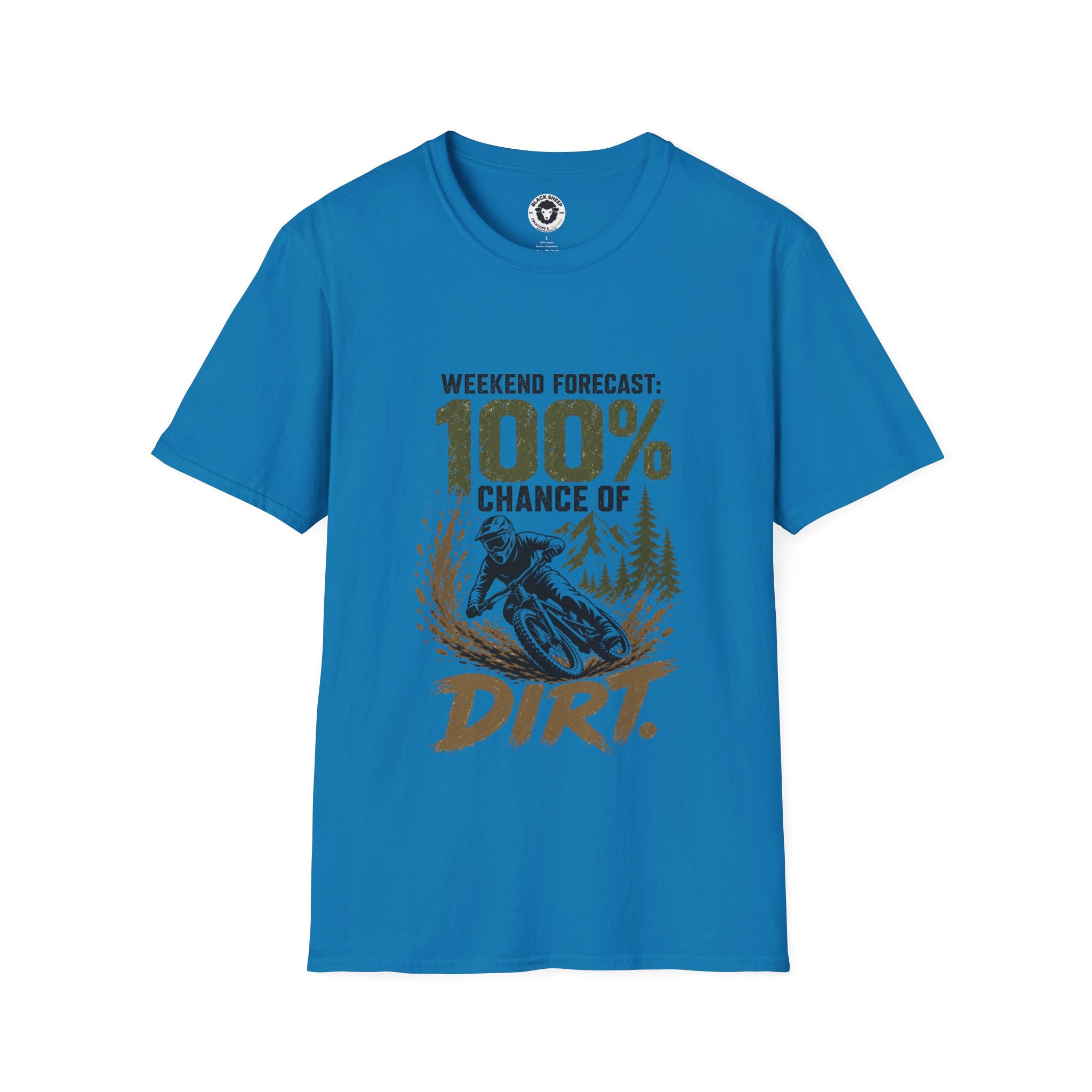 T-Shirt — "Weekend Forecast: 100% Chance of Dirt" Outdoor Adventure Tee